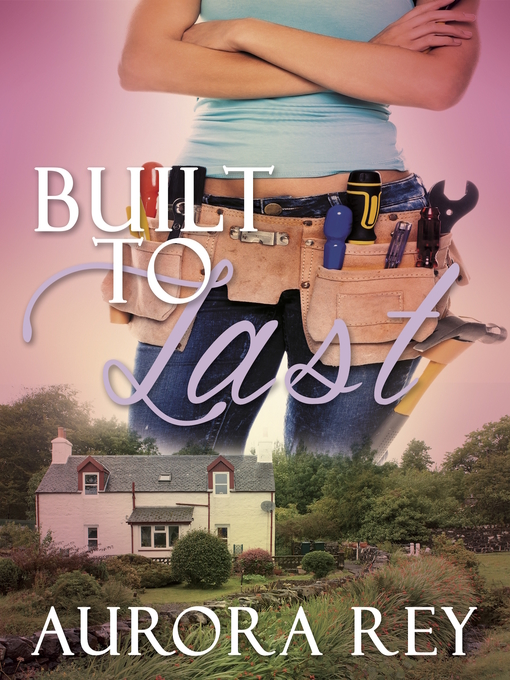 Title details for Built to Last by Aurora Rey - Available